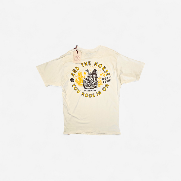 T-shirt Iron & Resin "And the Horse You Rode In On"